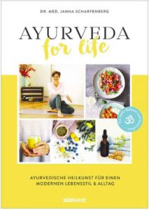 Ayurveda for Life - Ayurvedische Heilkunst für einen modernen Lebensstil Alltag