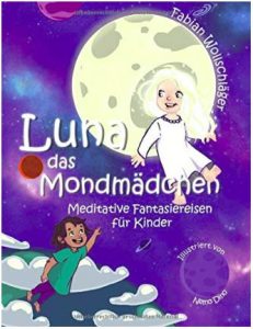 Luna das Mondmädchen Meditative Fantasiereisen für Kinder